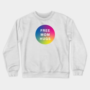 Free Mom Hugs Crewneck Sweatshirt